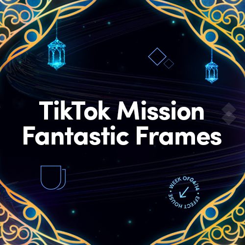 Fantastic Frames Mission | TikTok Effect House